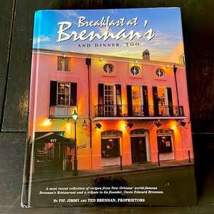 Breakfast at Brennan’s and Dinner, too.    A New Orleans’ restaurant Cookbook.